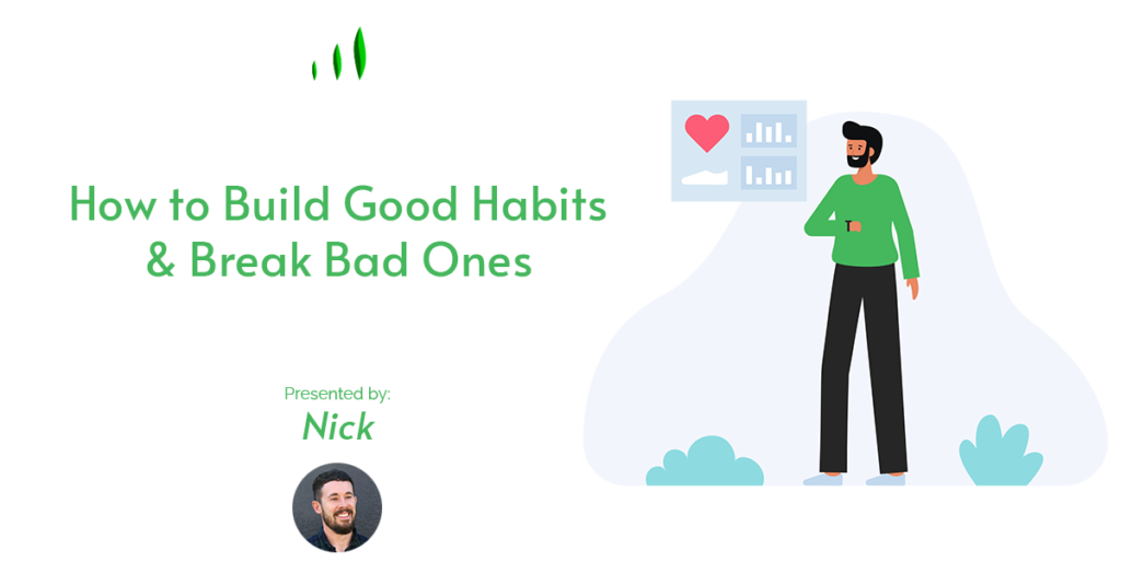 How To Build Good Habits & Break Bad Ones - BU Happiness College